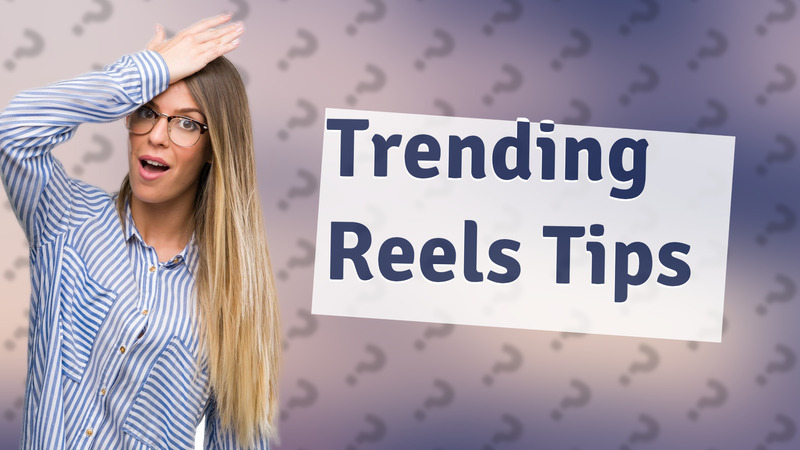 Trending Reels Tips