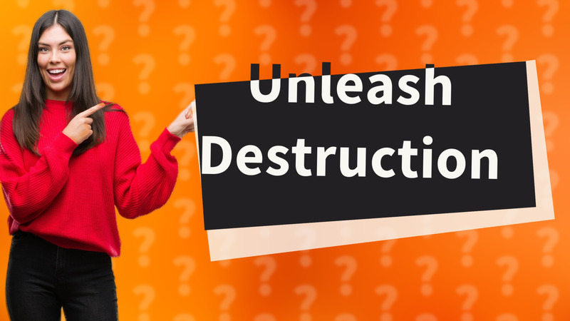 Unleash Destruction