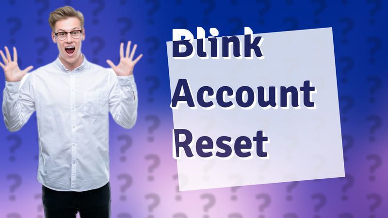 Blink Account Reset
