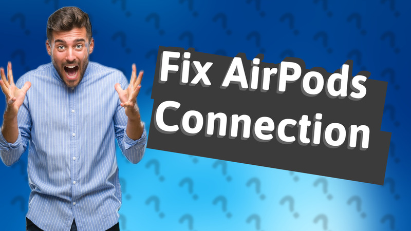Fix AirPods Connection