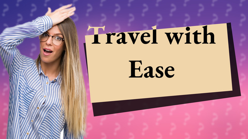 Travel with Ease