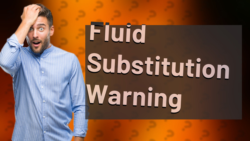 Fluid Substitution Warning