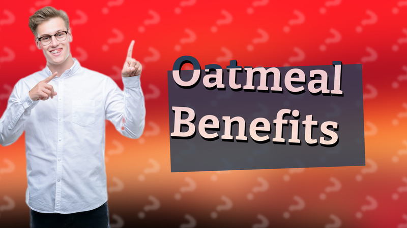 Oatmeal Benefits