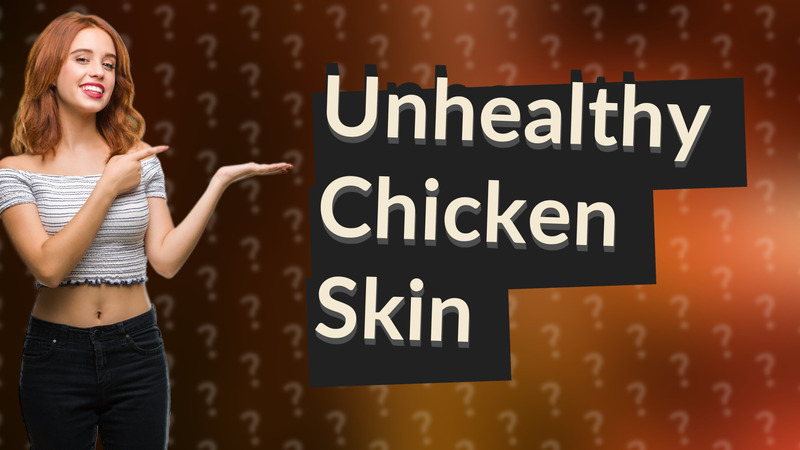 Unhealthy Chicken Skin