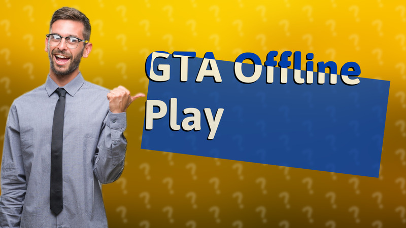 GTA Offline Play