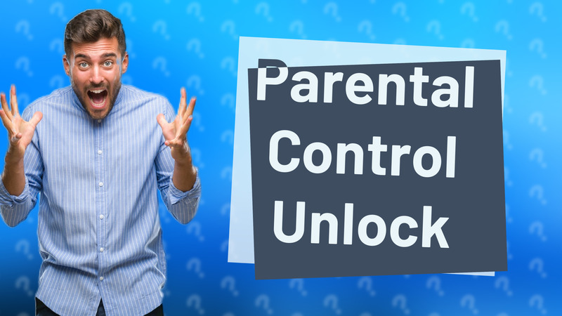 Parental Control Unlock