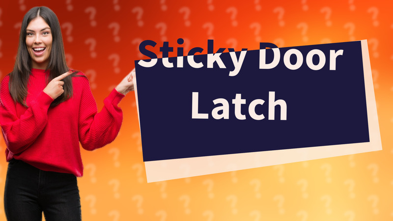 Sticky Door Latch