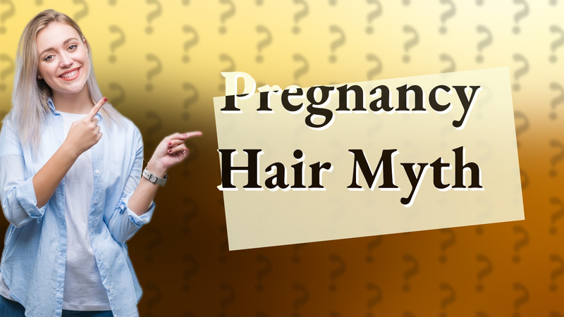 Pregnancy Hair Myth