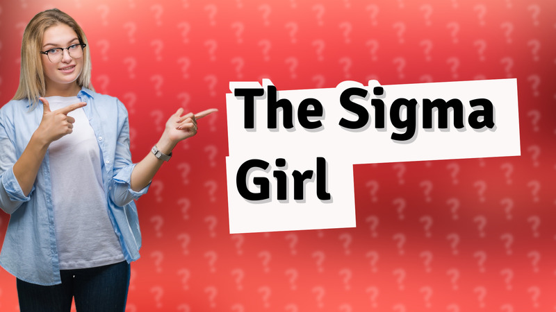 The Sigma Girl