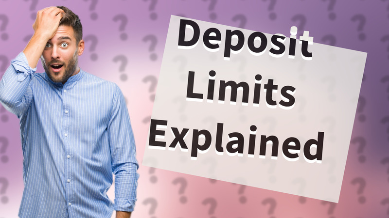 Deposit Limits Explained