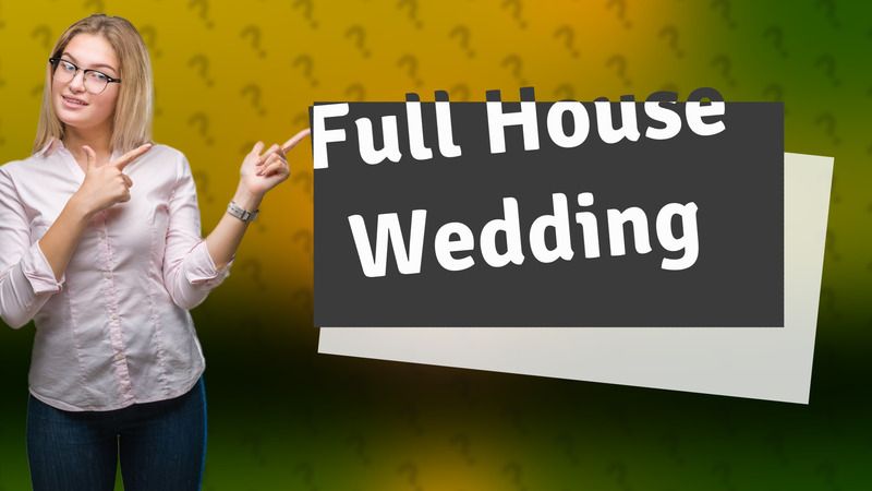 Full House Wedding