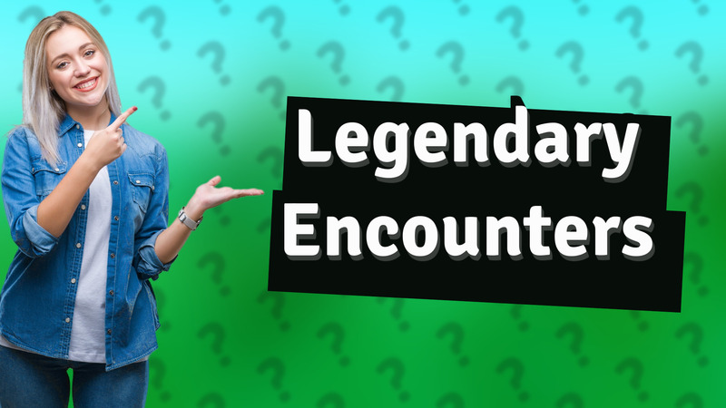 Legendary Encounters