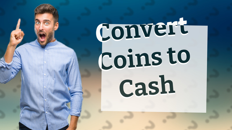 Convert Coins to Cash