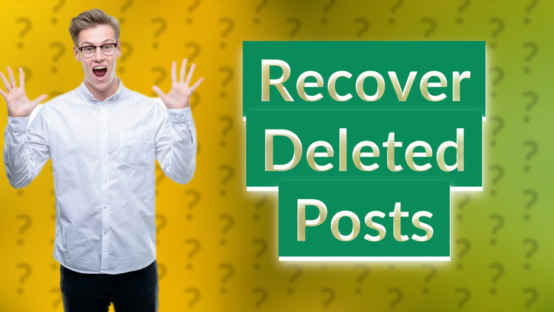 Recover Deleted Posts