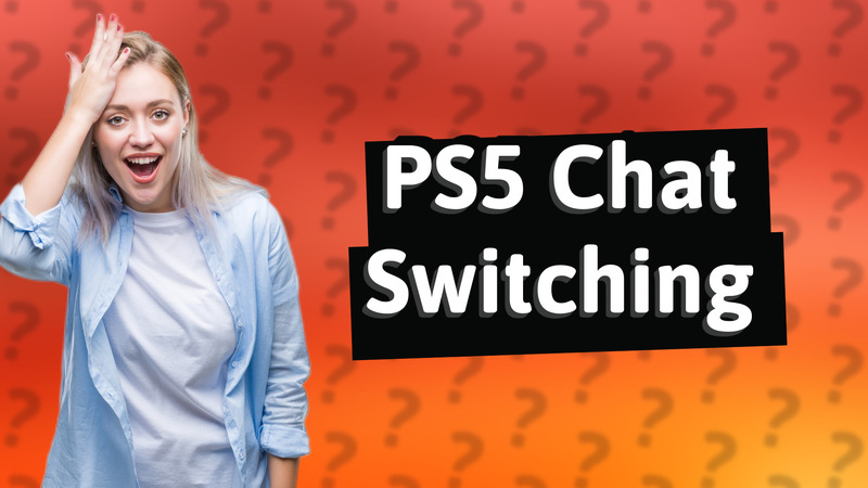 PS5 Chat Switching
