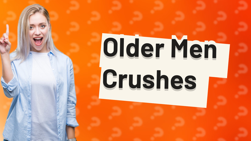 Older Men Crushes