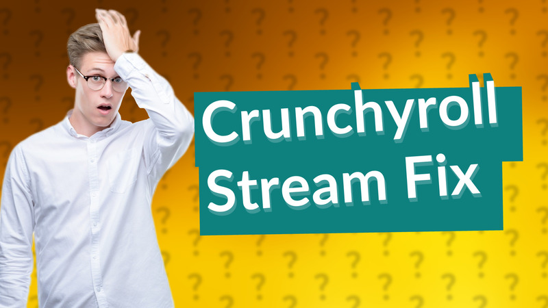 Crunchyroll Stream Fix