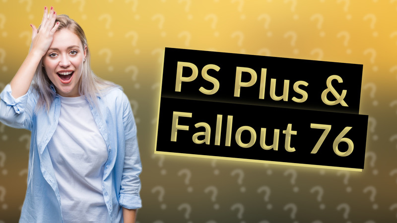 PS Plus & Fallout 76