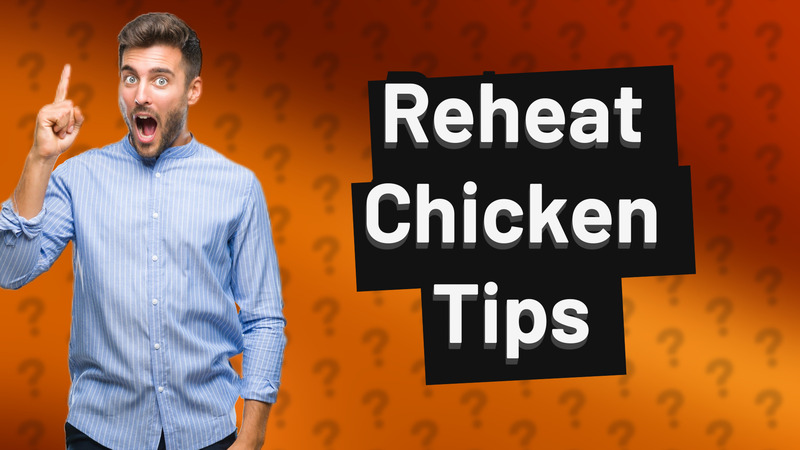 Reheat Chicken Tips