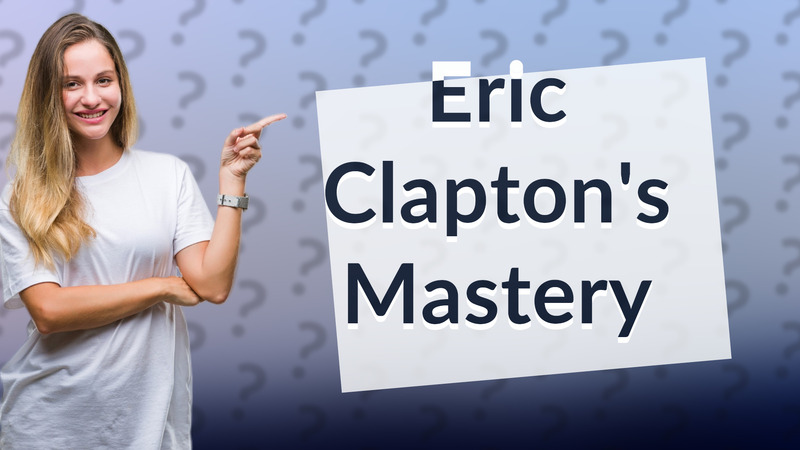 Eric Clapton's Mastery