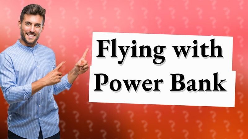 Flying with Power Bank
