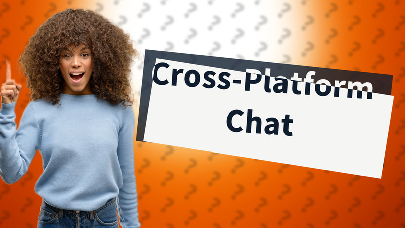 Cross-Platform Chat