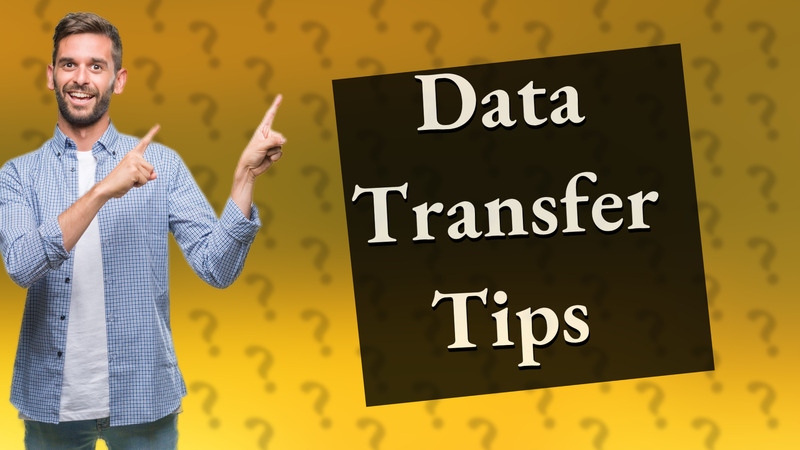 Data Transfer Tips