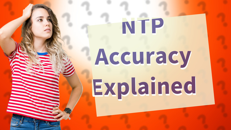 NTP Accuracy Explained