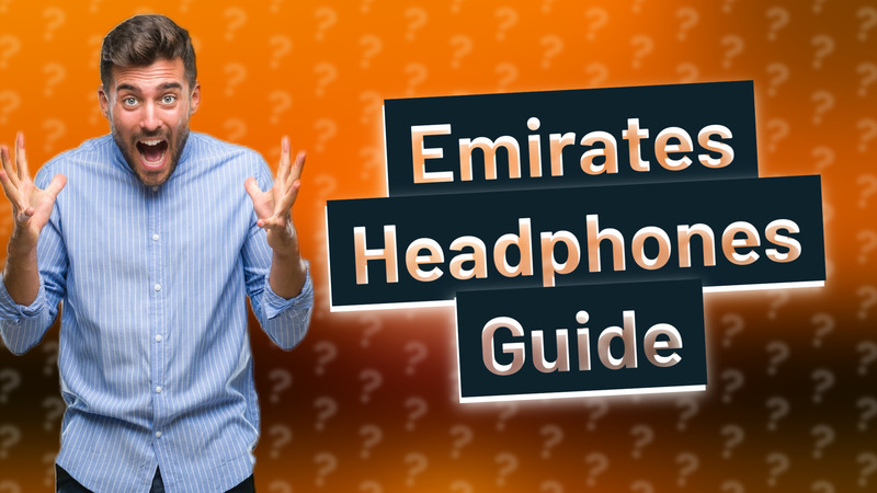 Emirates Headphones Guide