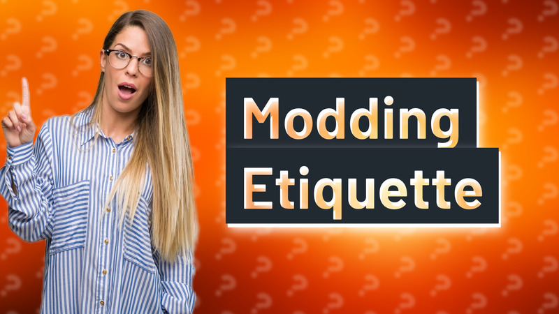 Modding Etiquette