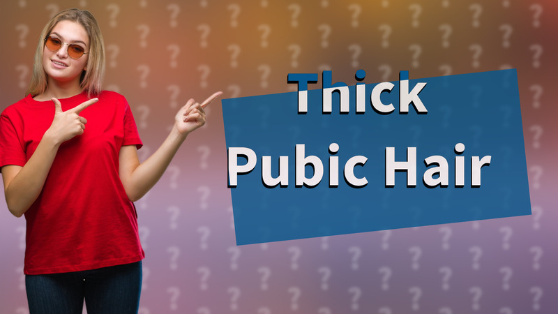 Thick Pubic Hair