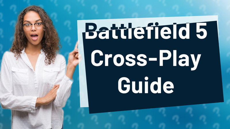Battlefield 5 Cross-Play Guide