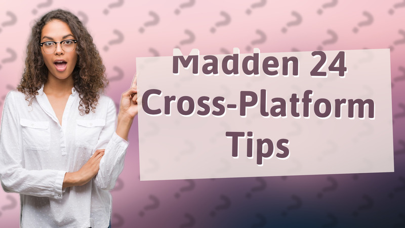 Madden 24 Cross-Platform Tips