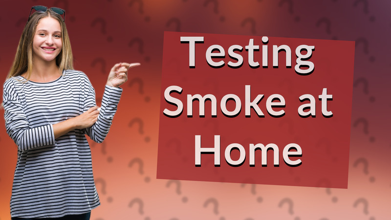 Testing Smoke at Home