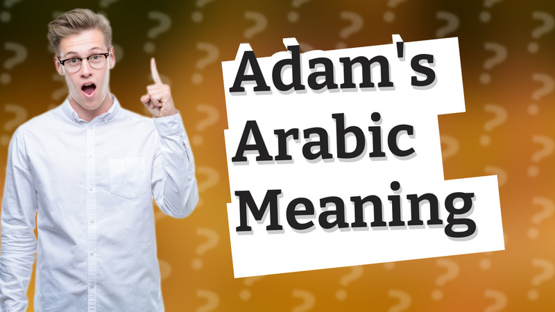 Adam's Arabic Meaning