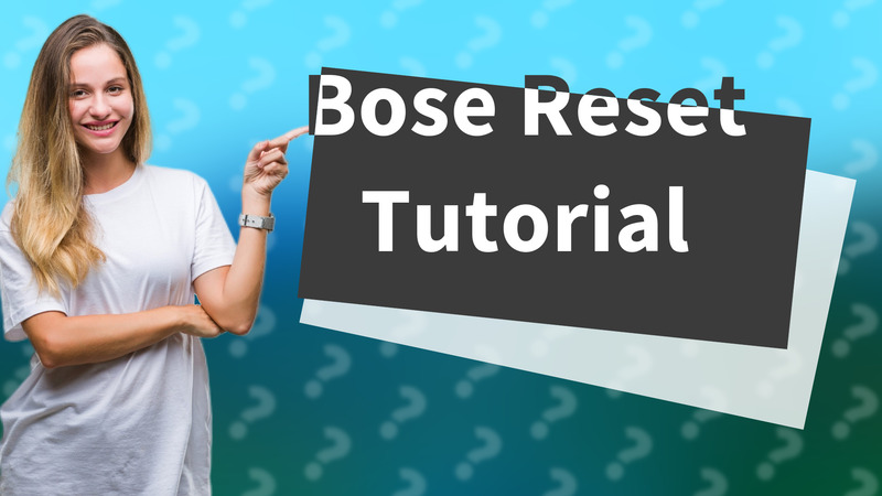 Bose Reset Tutorial