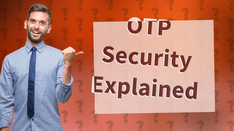 OTP Security Explained