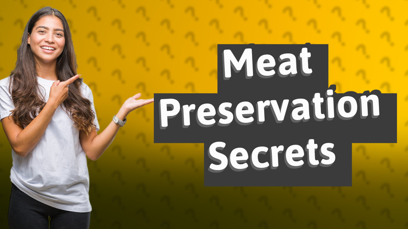 Meat Preservation Secrets