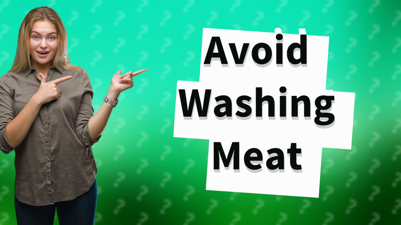 Avoid Washing Meat
