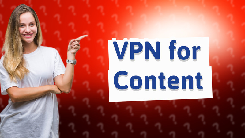 VPN for Content