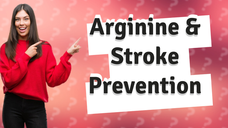 Arginine & Stroke Prevention