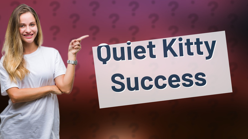 Quiet Kitty Success