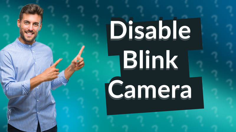 Disable Blink Camera