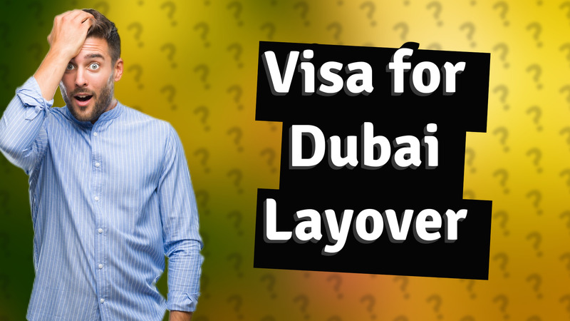 Visa for Dubai Layover