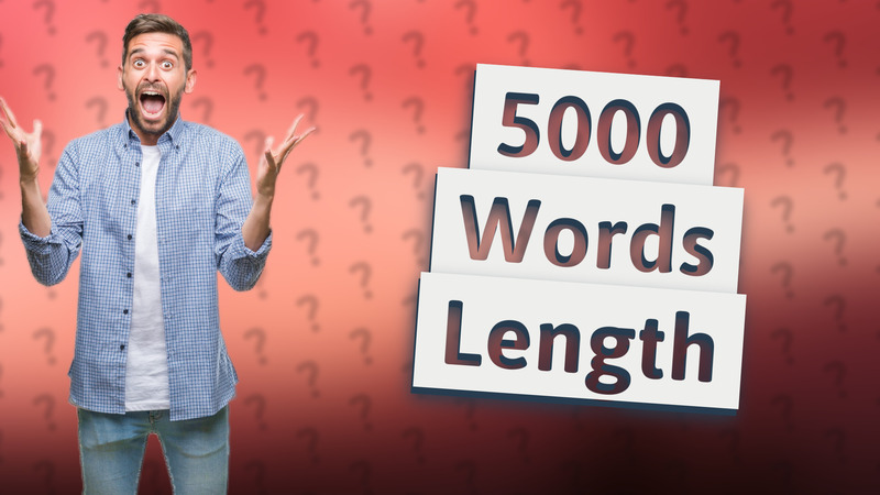 5000 Words Length