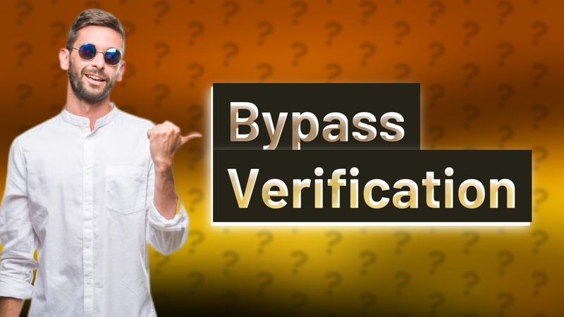 Bypass Verification