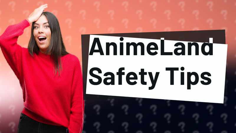 AnimeLand Safety Tips