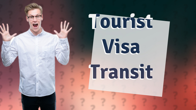 Tourist Visa Transit