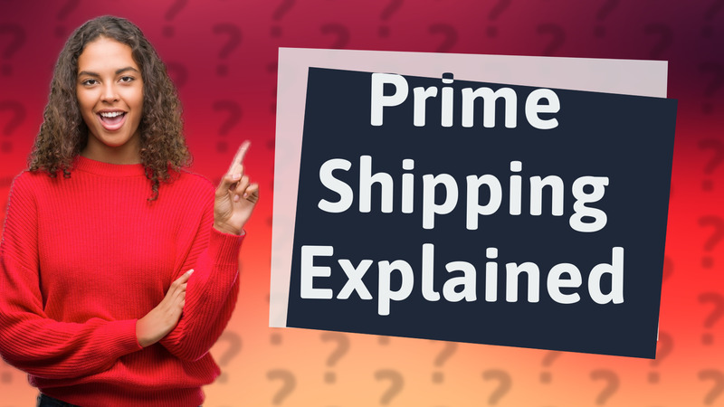 Prime Shipping Explained