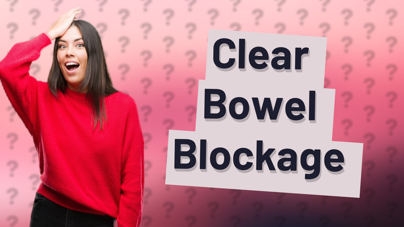 Clear Bowel Blockage